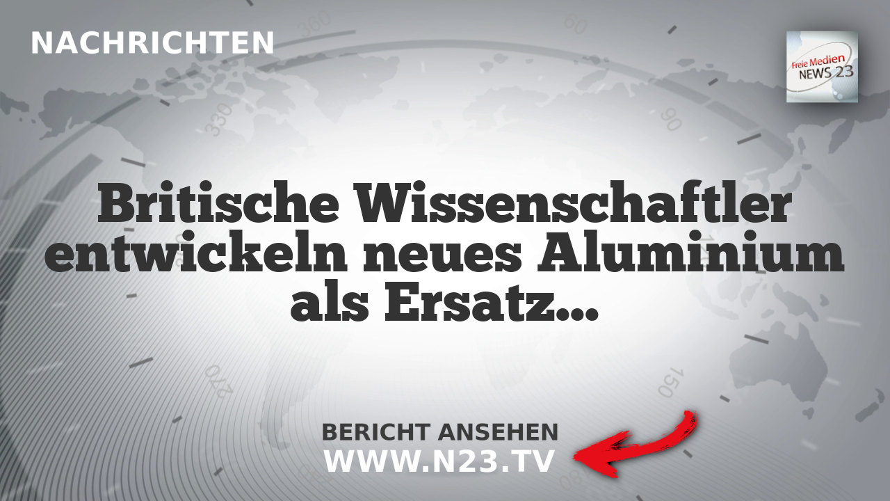 Britische Wissenschaftler entwickeln neues Aluminium als Ersatz für teure Edelmetalle