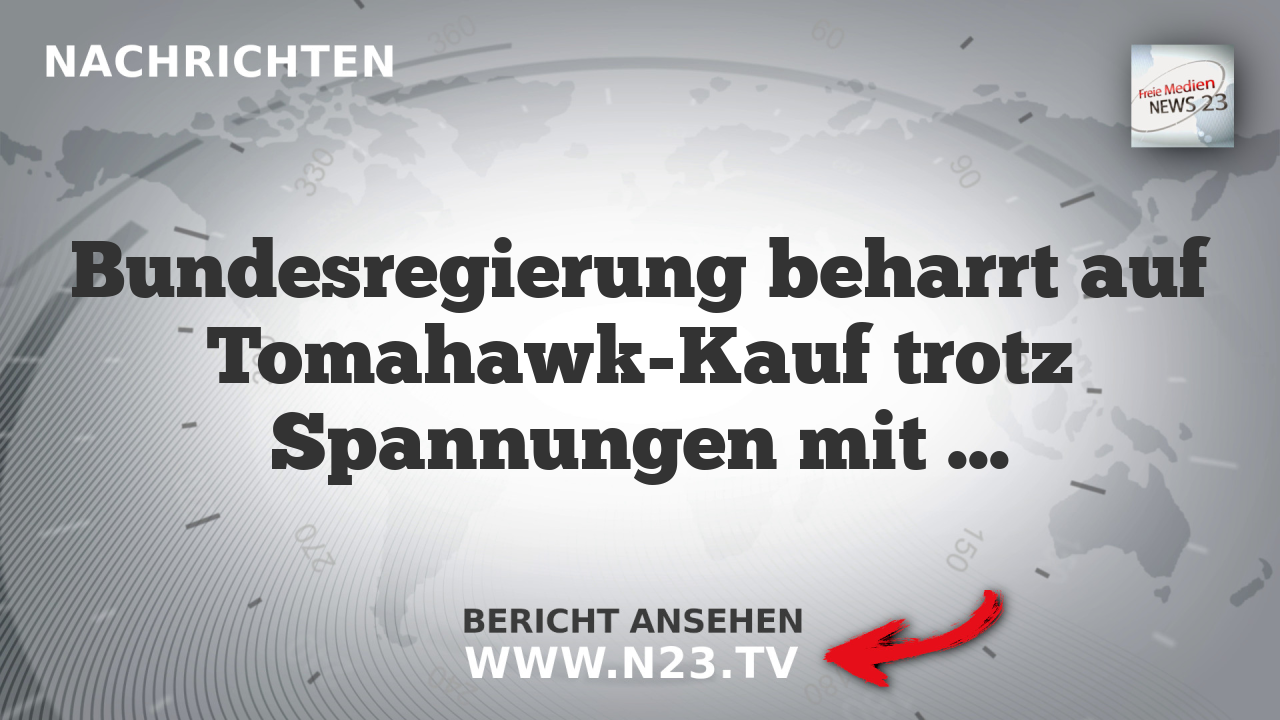 Bundesregierung beharrt auf Tomahawk-Kauf trotz Spannungen mit Trump