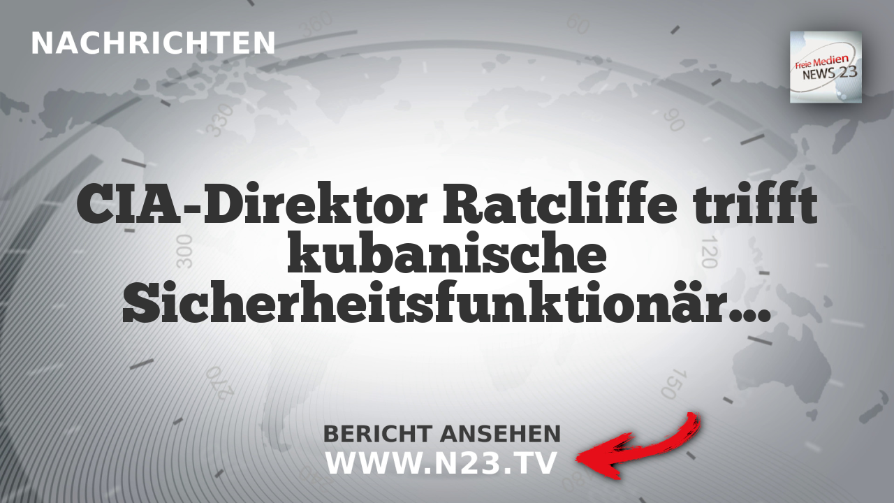 CIA-Direktor Ratcliffe trifft kubanische Sicherheitsfunktionäre