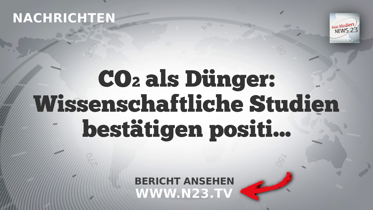 CO₂ als Dünger: Wissenschaftliche Studien bestätigen positive Auswirkungen auf Vegetation und Ernten