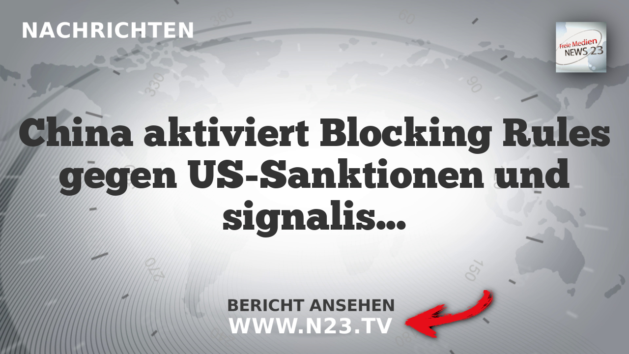 China aktiviert Blocking Rules gegen US-Sanktionen und signalisiert strategischen Paradigmenwechsel
