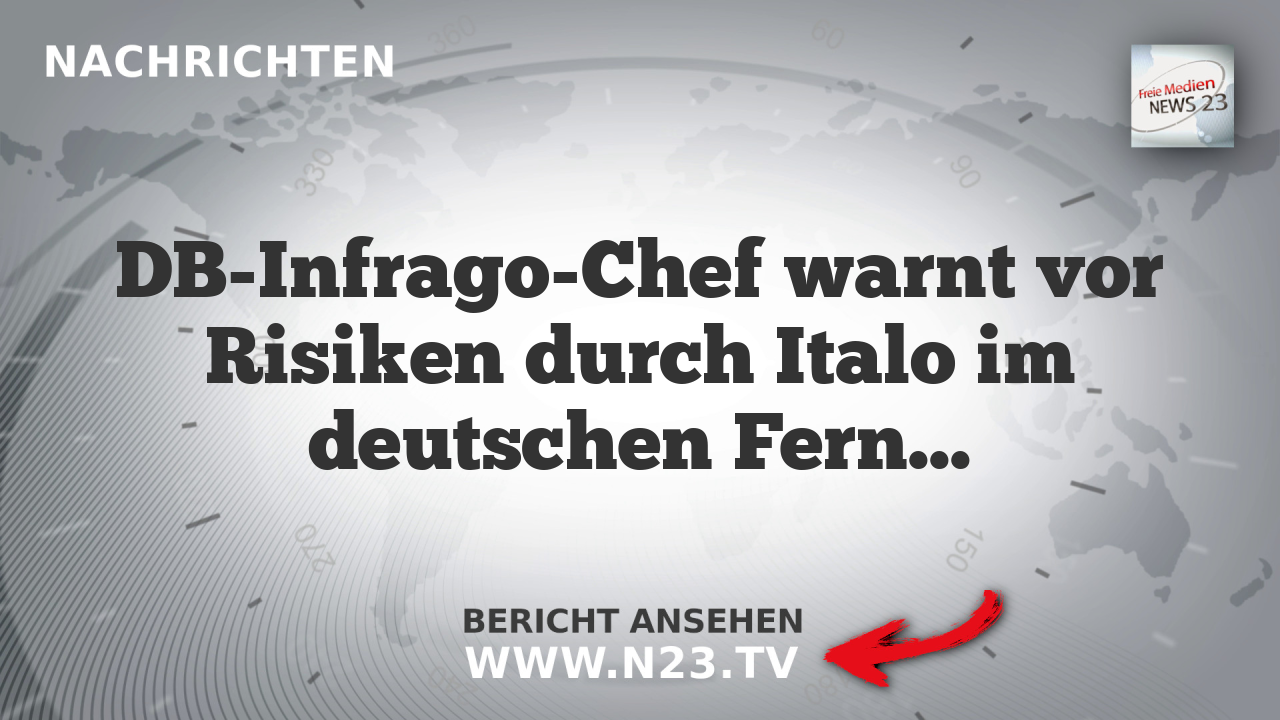 DB-Infrago-Chef warnt vor Risiken durch Italo im deutschen Fernverkehr