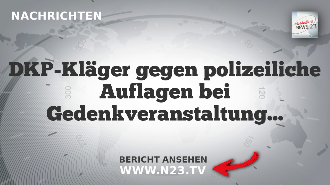 DKP-Kläger gegen polizeiliche Auflagen bei Gedenkveranstaltungen am Tag des Sieges