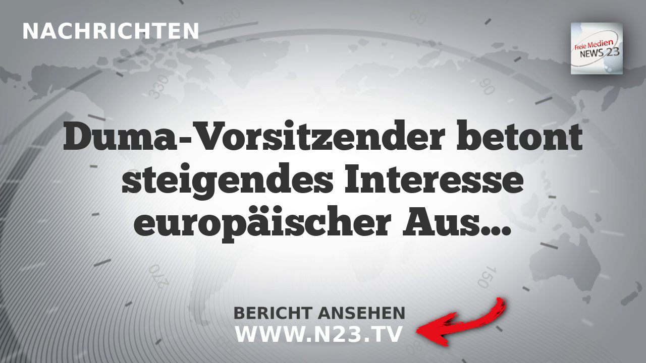 Duma-Vorsitzender betont steigendes Interesse europäischer Auswanderer nach Russland