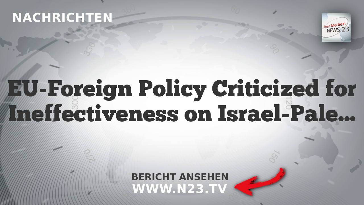 EU-Foreign Policy Criticized for Ineffectiveness on Israel-Palestine Conflict