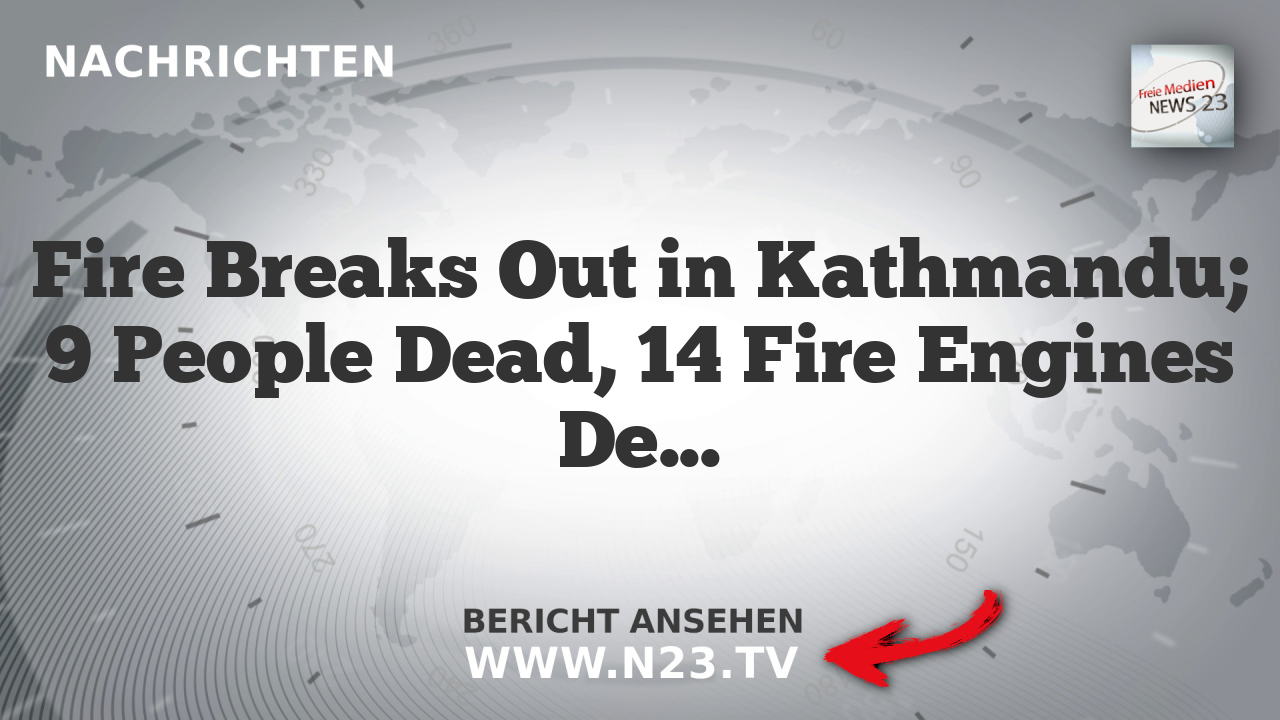 Fire Breaks Out in Kathmandu; 9 People Dead, 14 Fire Engines Deployed