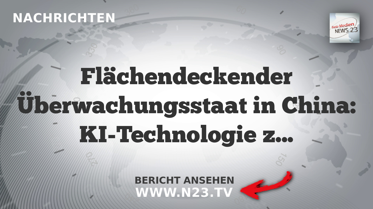 Flächendeckender Überwachungsstaat in China: KI-Technologie zur Kontrolle der Bevölkerung