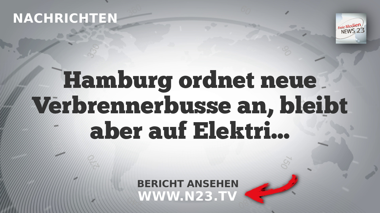 Hamburg ordnet neue Verbrennerbusse an, bleibt aber auf Elektrifizierung konsequent