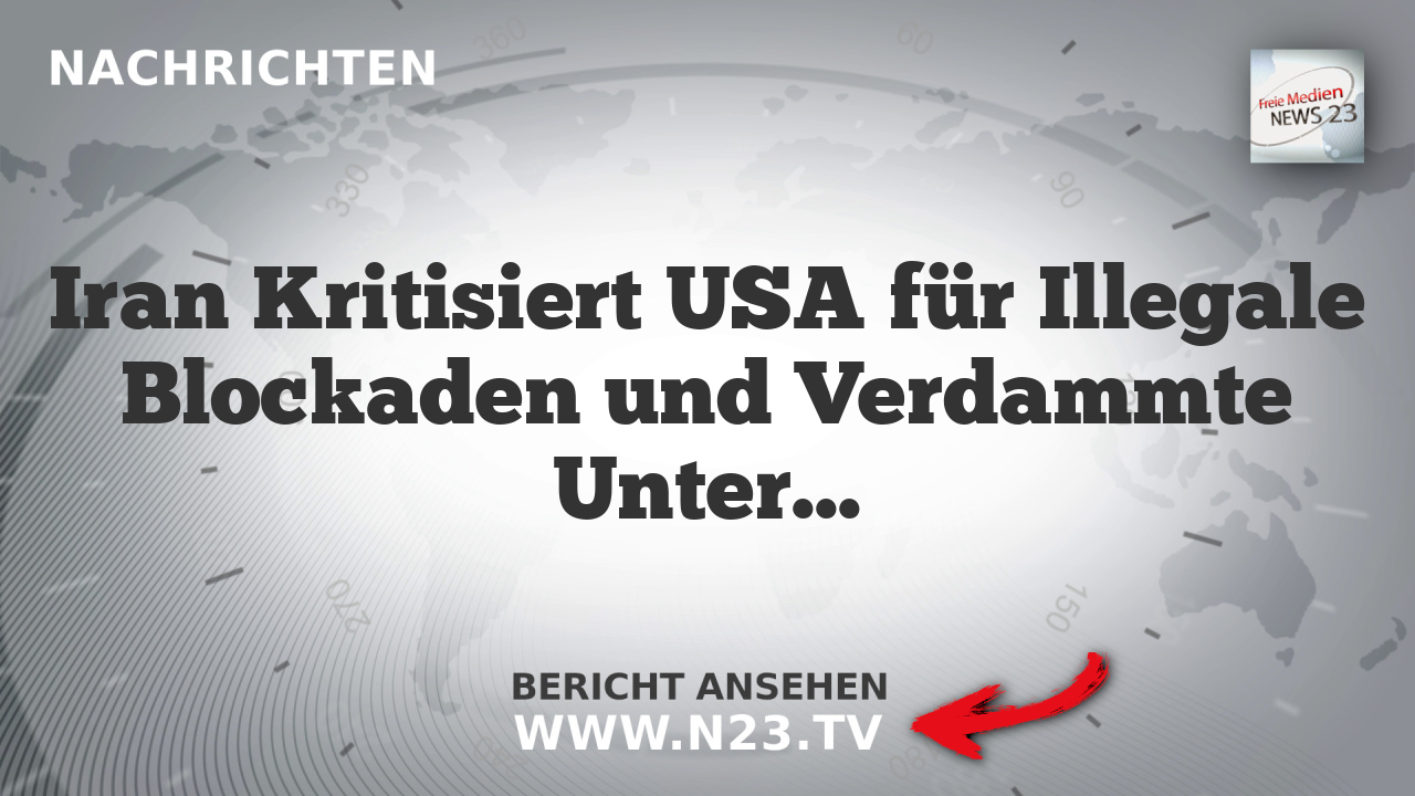 Iran Kritisiert USA für Illegale Blockaden und Verdammte Unterstützung Israels