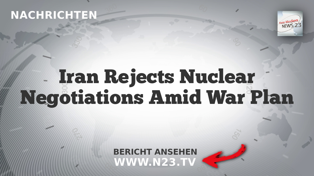 Iran Rejects Nuclear Negotiations Amid War Plan