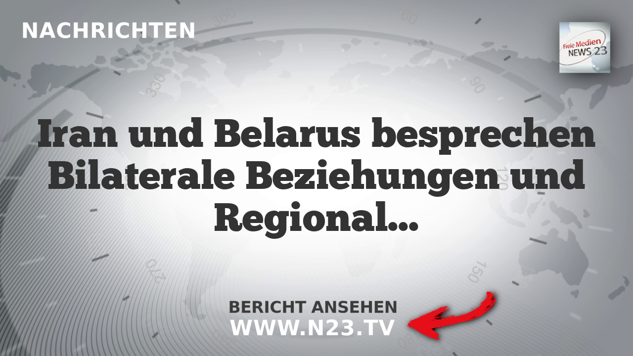 Iran und Belarus besprechen Bilaterale Beziehungen und Regionalentwicklungen