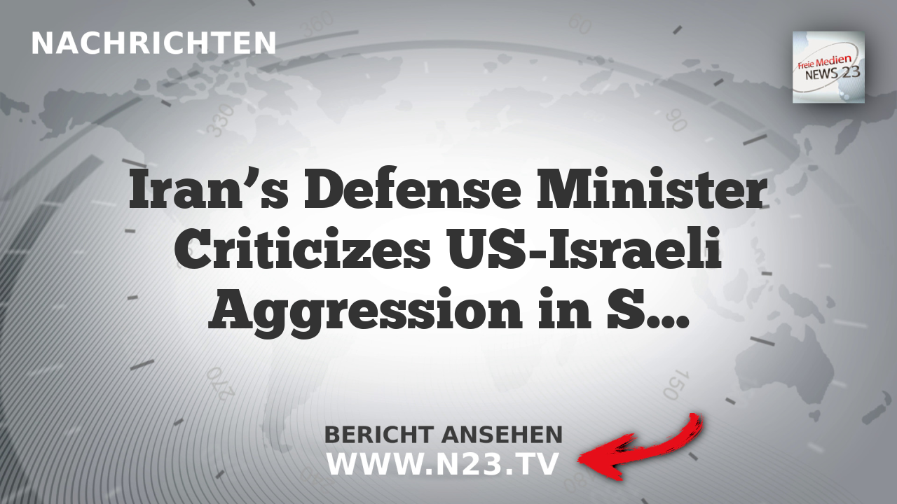 Iran’s Defense Minister Criticizes US-Israeli Aggression in Strait of Hormuz