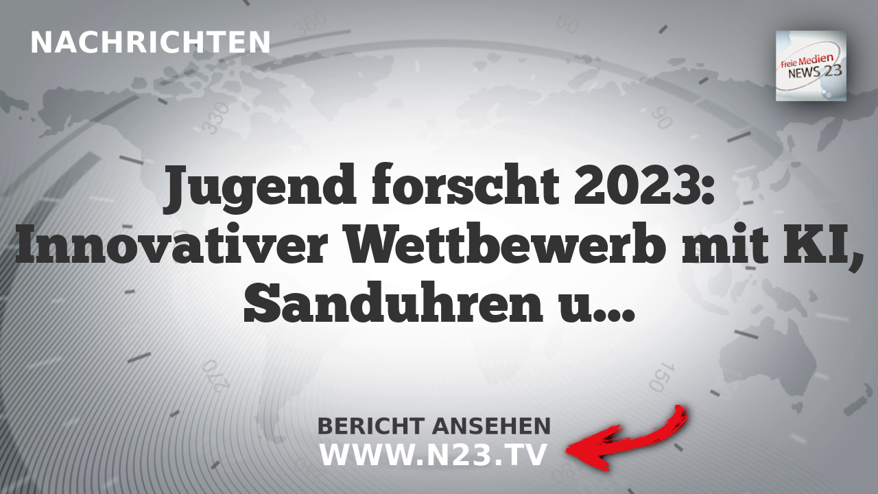 Jugend forscht 2023: Innovativer Wettbewerb mit KI, Sanduhren und Elektronik