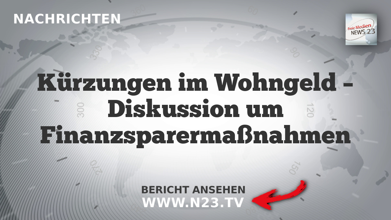 Kürzungen im Wohngeld – Diskussion um Finanzsparermaßnahmen