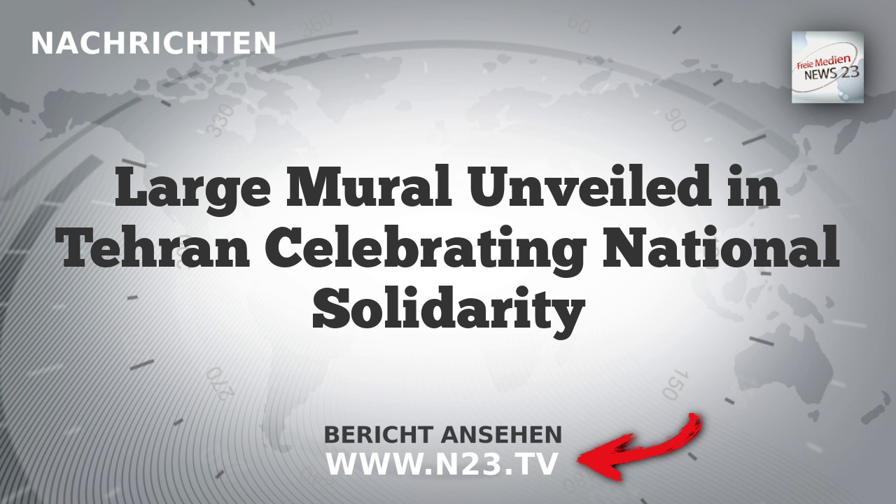 Large Mural Unveiled in Tehran Celebrating National Solidarity
