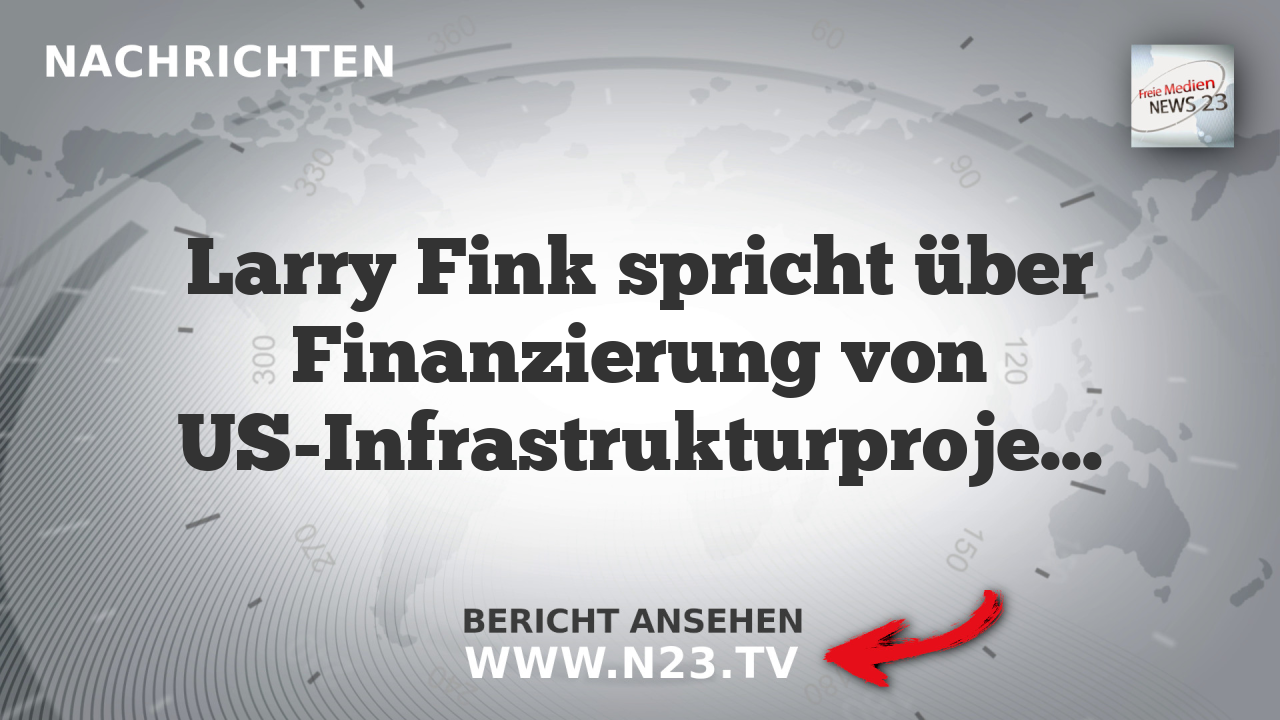 Larry Fink spricht über Finanzierung von US-Infrastrukturprojekten