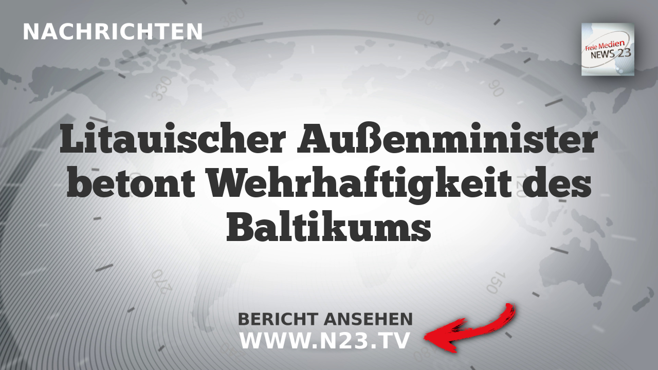 Litauischer Außenminister betont Wehrhaftigkeit des Baltikums