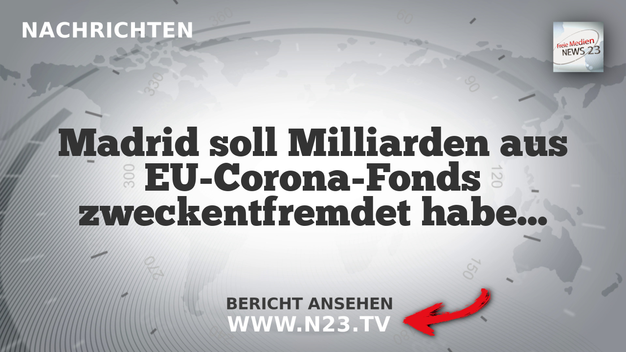 Madrid soll Milliarden aus EU-Corona-Fonds zweckentfremdet haben