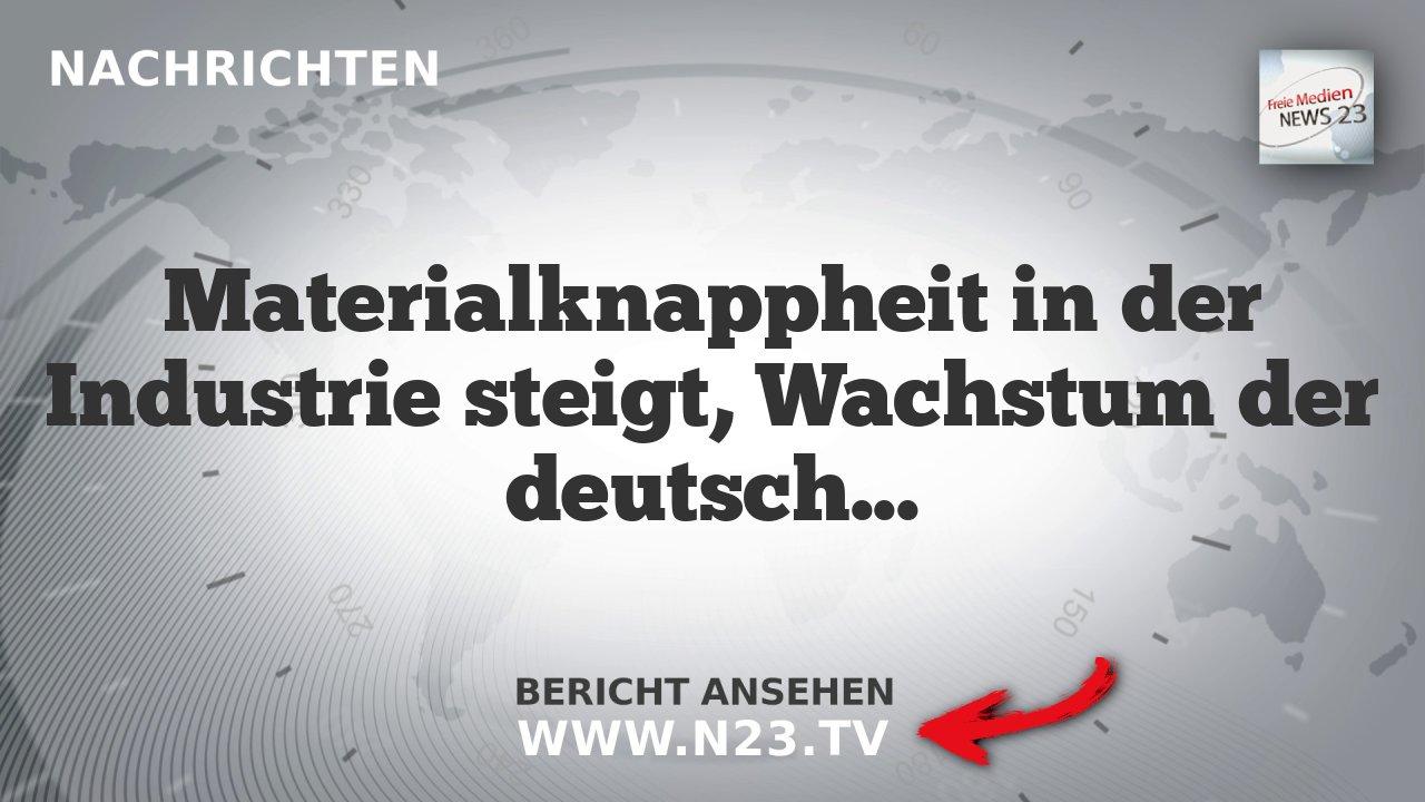 Materialknappheit in der Industrie steigt, Wachstum der deutschen Wirtschaft bleibt stabil