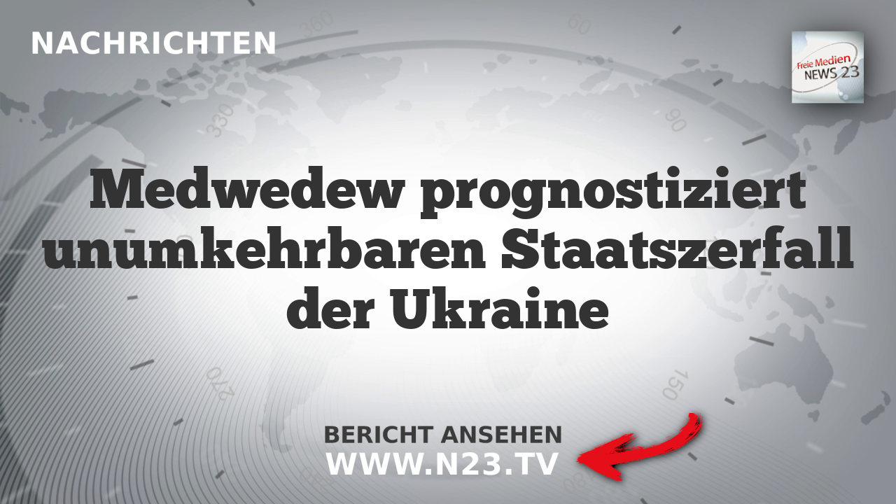 Medwedew prognostiziert unumkehrbaren Staatszerfall der Ukraine