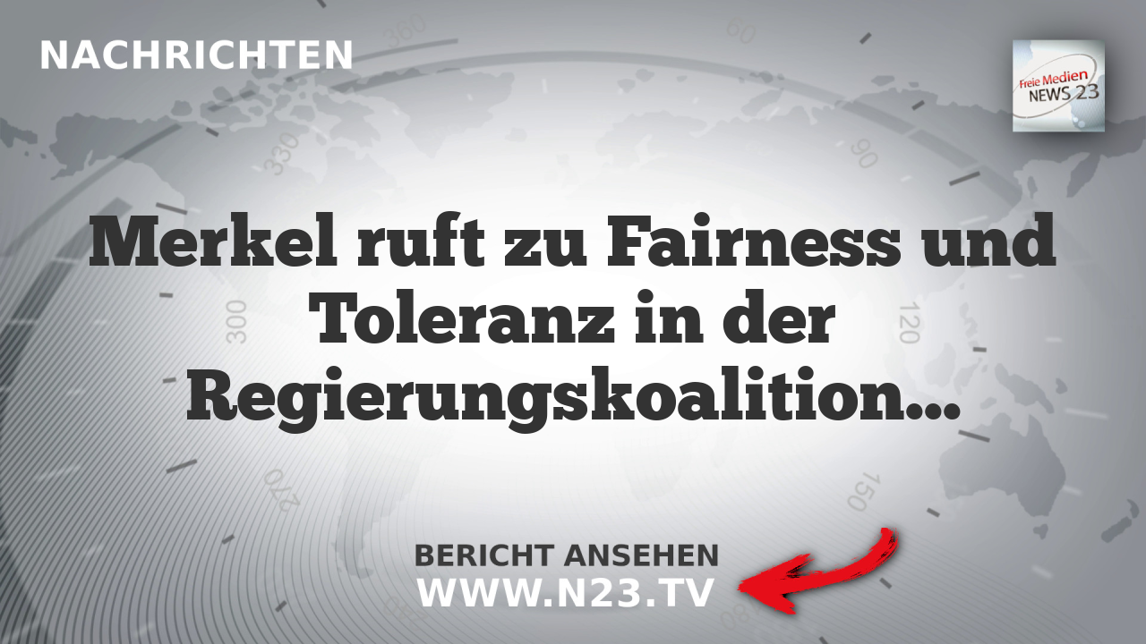 Merkel ruft zu Fairness und Toleranz in der Regierungskoalition auf