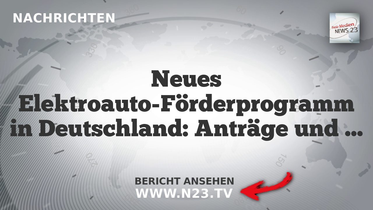 Neues Elektroauto-Förderprogramm in Deutschland: Anträge und Kritik