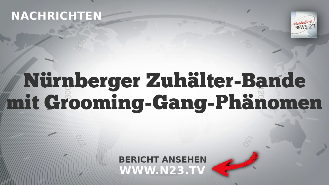 Nürnberger Zuhälter-Bande mit Grooming-Gang-Phänomen