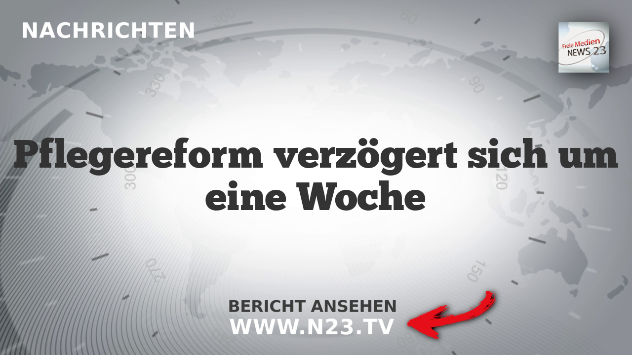 Pflegereform verzögert sich um eine Woche