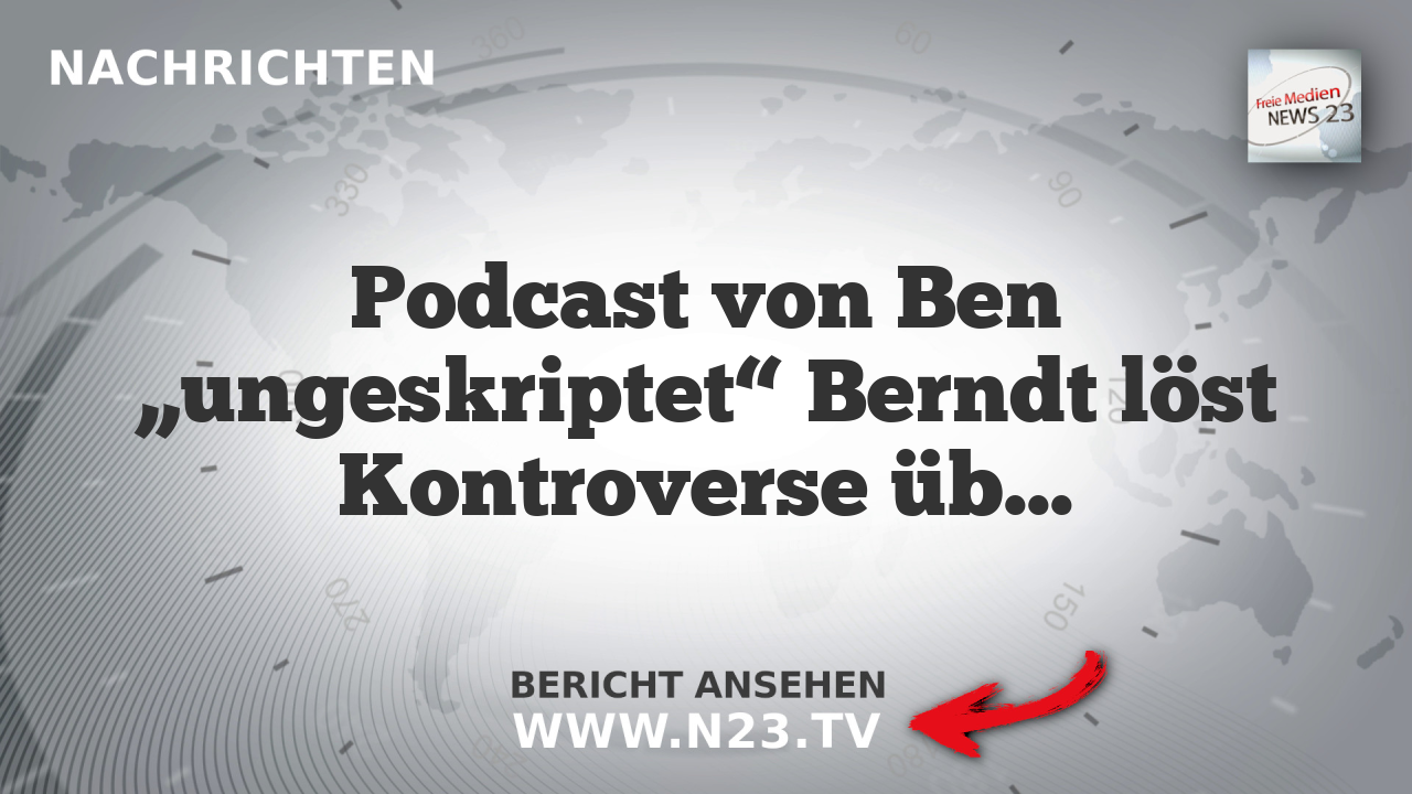 Podcast von Ben „ungeskriptet“ Berndt löst Kontroverse über Björn Höcke aus