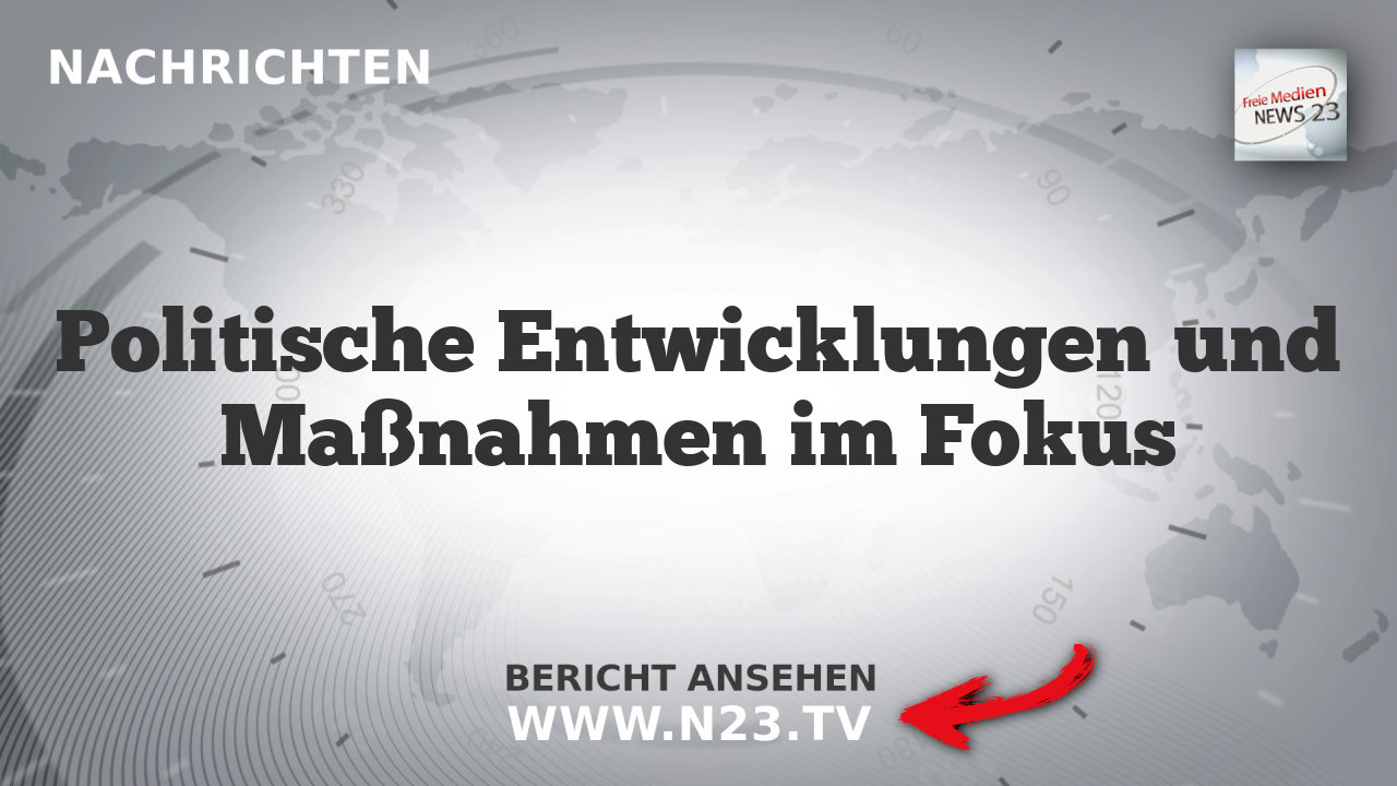 Politische Entwicklungen und Maßnahmen im Fokus