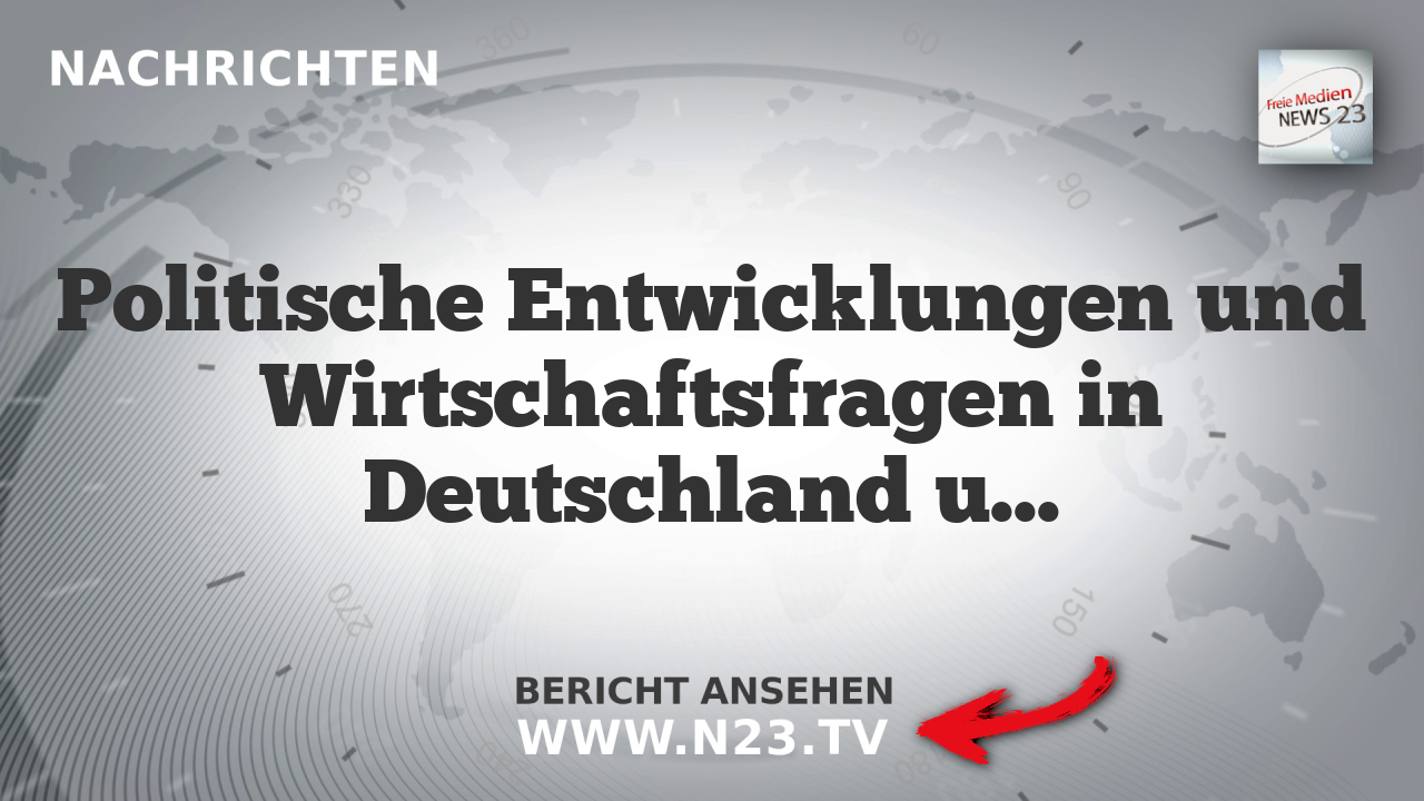 Politische Entwicklungen und Wirtschaftsfragen in Deutschland und Europa