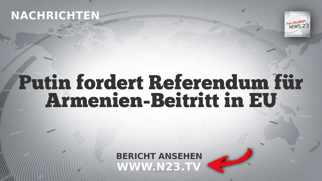 Putin fordert Referendum für Armenien-Beitritt in EU