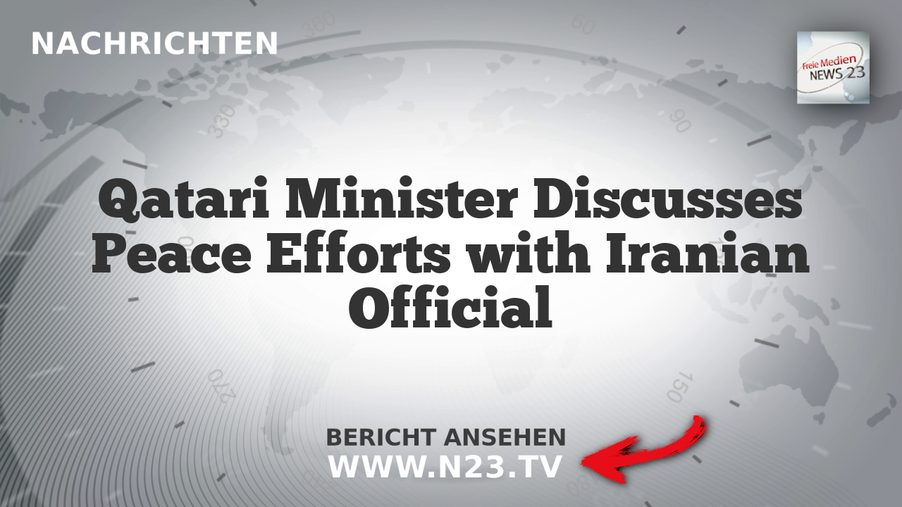 Qatari Minister Discusses Peace Efforts with Iranian Official