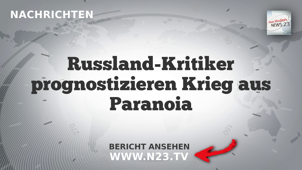 Russland-Kritiker prognostizieren Krieg aus Paranoia