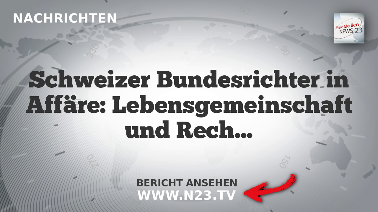Schweizer Bundesrichter in Affäre: Lebensgemeinschaft und Rechtswidrigkeit