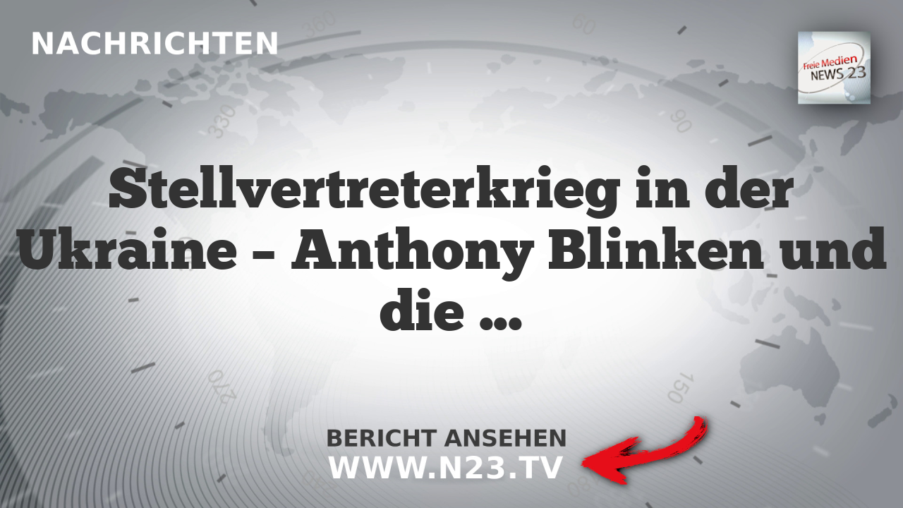 Stellvertreterkrieg in der Ukraine – Anthony Blinken und die frühe US-Präsenz