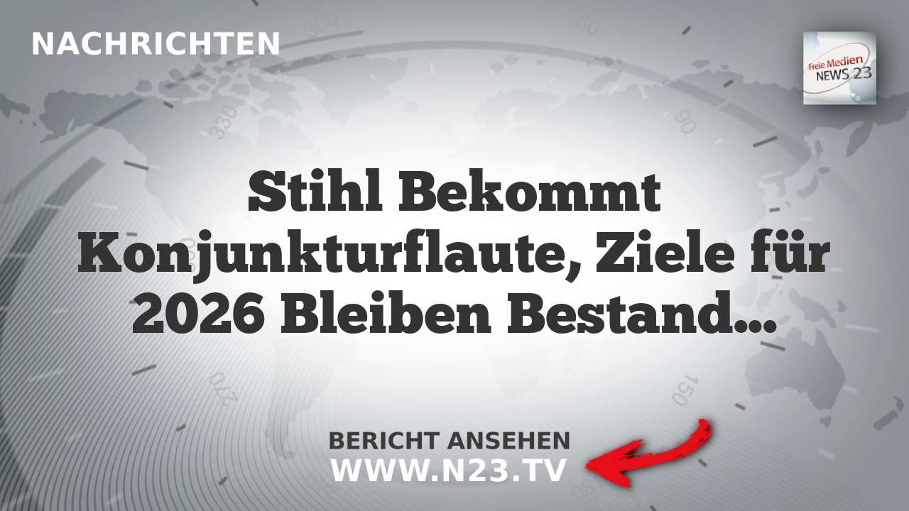 Stihl Bekommt Konjunkturflaute, Ziele für 2026 Bleiben Bestandteil