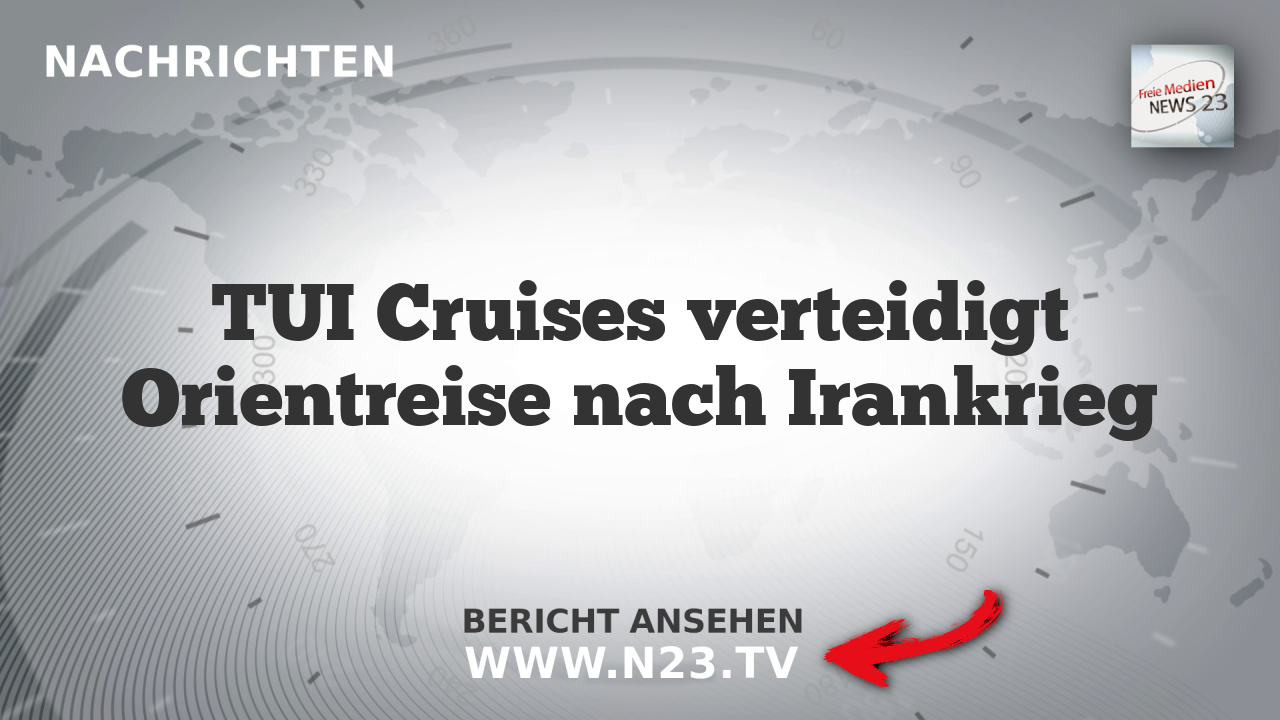 TUI Cruises verteidigt Orientreise nach Irankrieg