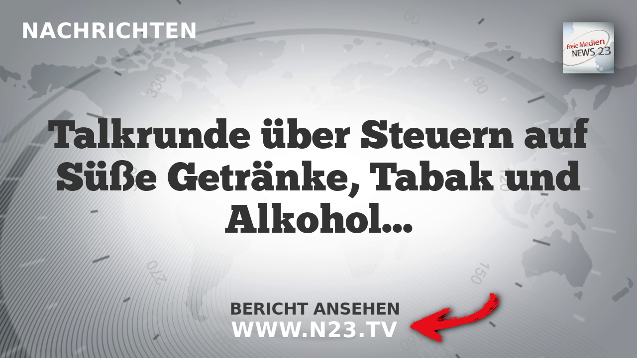 Talkrunde über Steuern auf Süße Getränke, Tabak und Alkohol – Fürsorge oder Bevormundung?