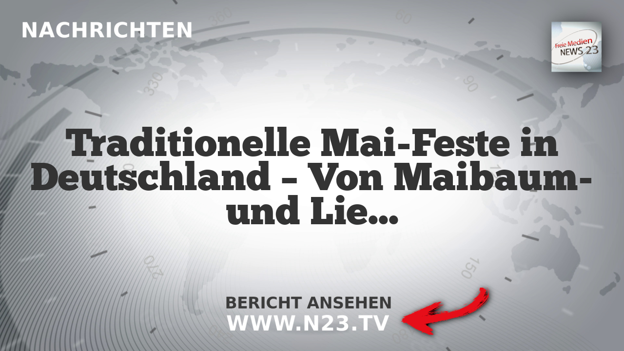 Traditionelle Mai-Feste in Deutschland – Von Maibaum- und Liebesmaien bis zur Walpurgisnacht