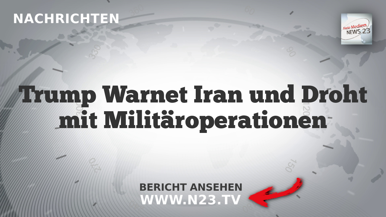 Trump Warnet Iran und Droht mit Militäroperationen