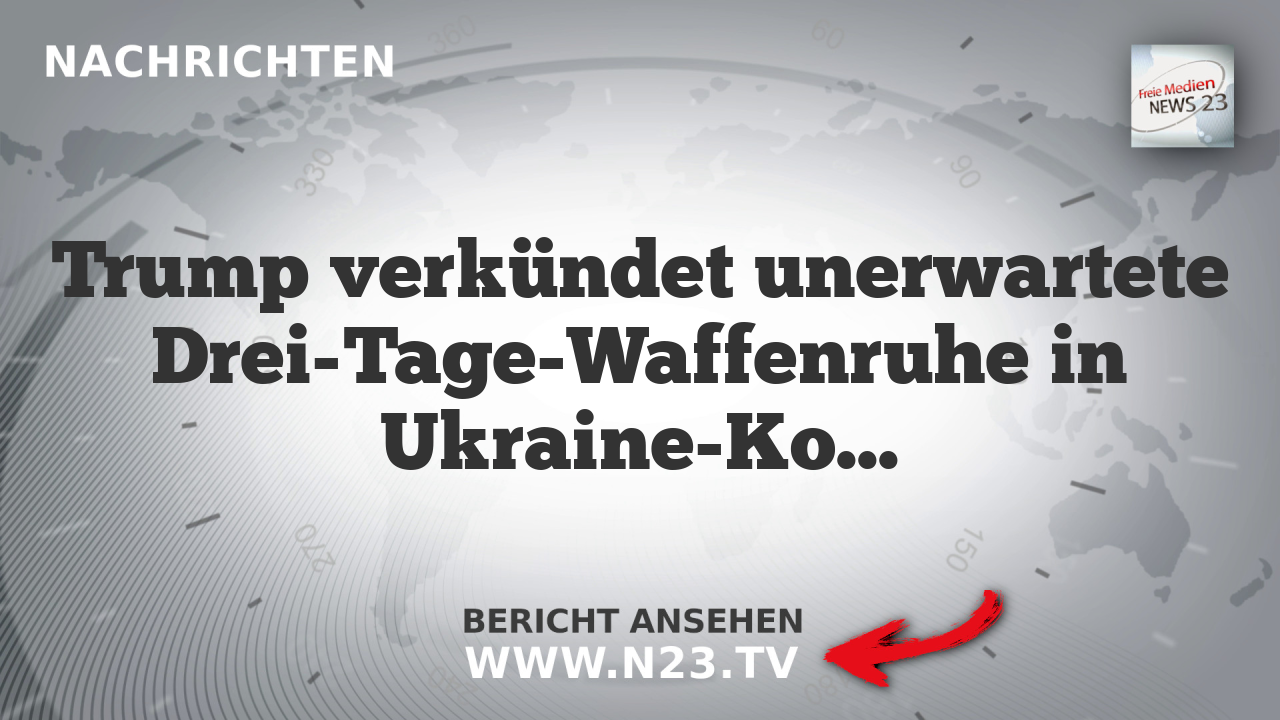 Trump verkündet unerwartete Drei-Tage-Waffenruhe in Ukraine-Konflikt