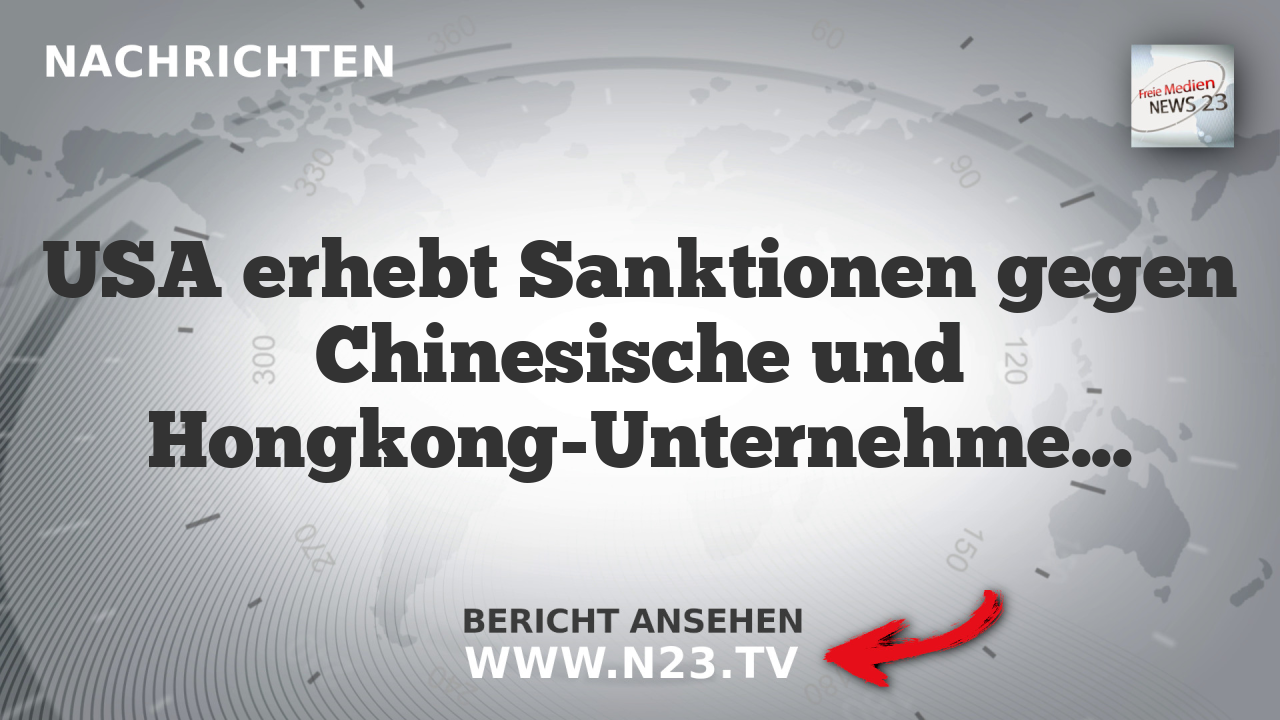 USA erhebt Sanktionen gegen Chinesische und Hongkong-Unternehmen wegen Iran-Support