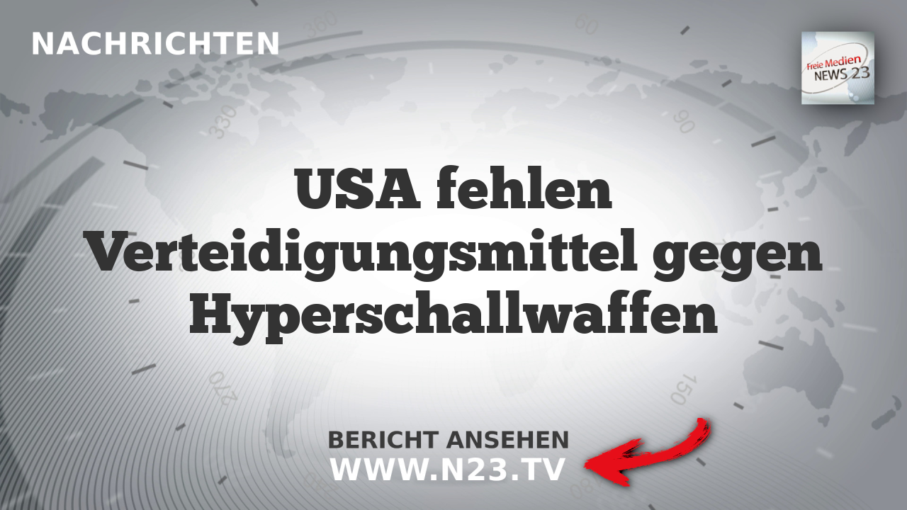 USA fehlen Verteidigungsmittel gegen Hyperschallwaffen