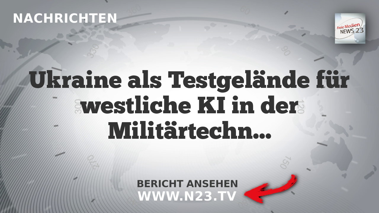Ukraine als Testgelände für westliche KI in der Militärtechnik