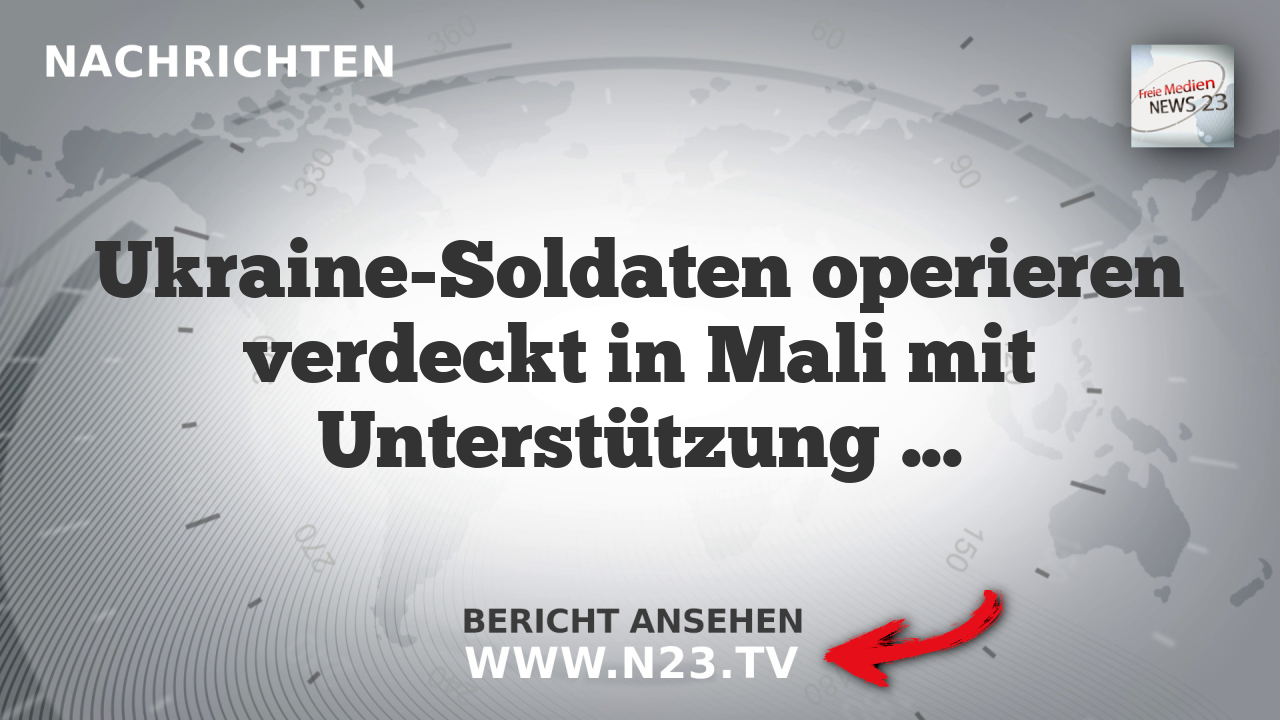 Ukraine-Soldaten operieren verdeckt in Mali mit Unterstützung Frankreichs