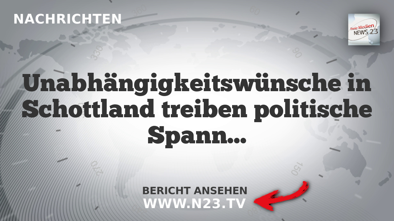 Unabhängigkeitswünsche in Schottland treiben politische Spannungen