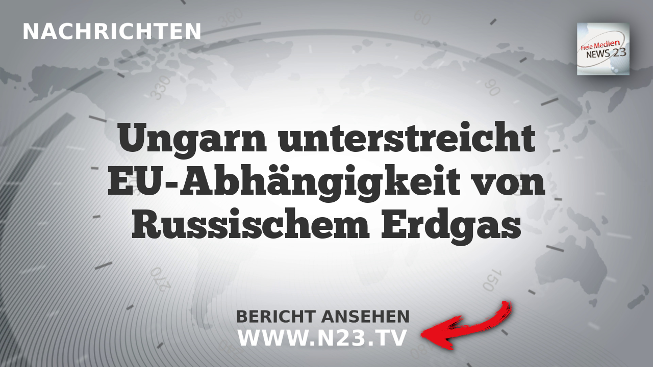 Ungarn unterstreicht EU-Abhängigkeit von Russischem Erdgas