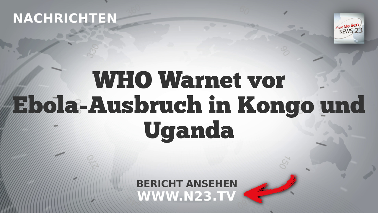 WHO Warnet vor Ebola-Ausbruch in Kongo und Uganda