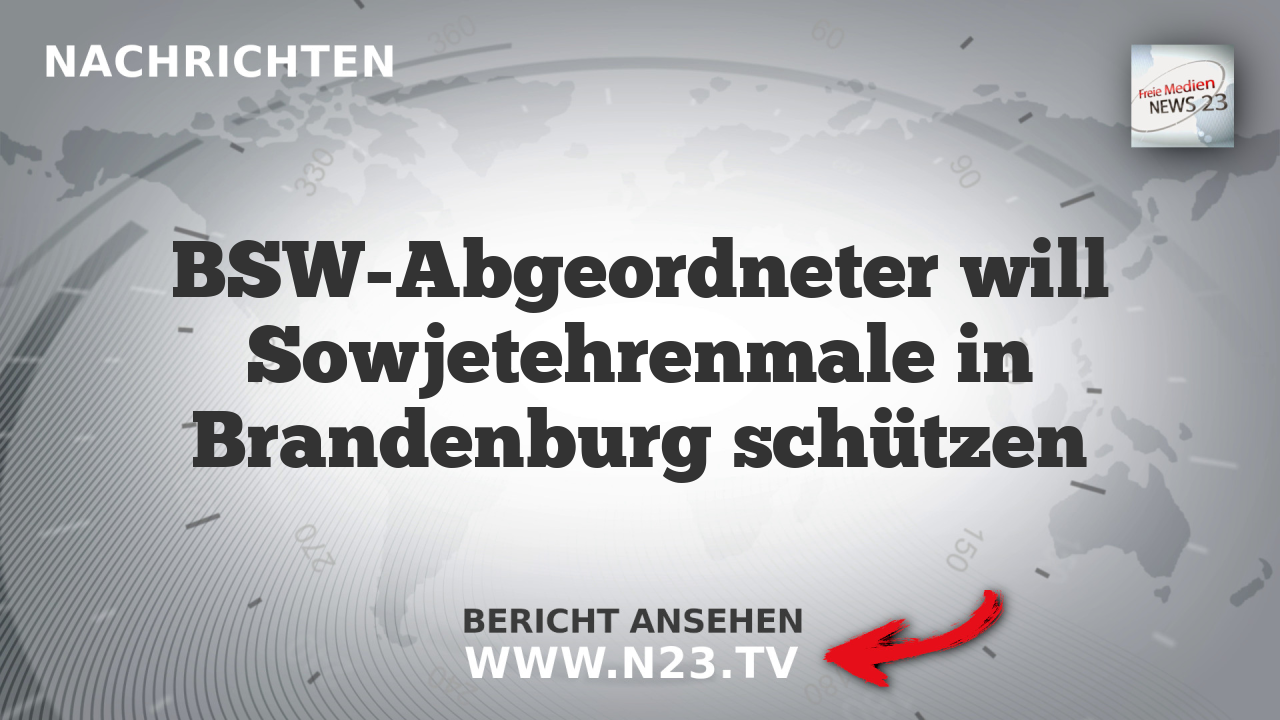 BSW-Abgeordneter will Sowjetehrenmale in Brandenburg schützen